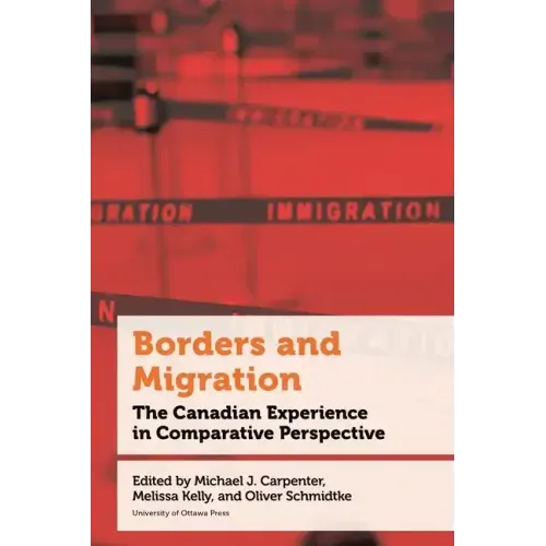 Borders and Migration: The Canadian Experience in Comparative Perspective