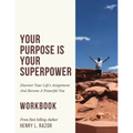 Your Purpose is Your Superpower Discover Your Life's Assignment and Become A Powerful You (The Workbook)
