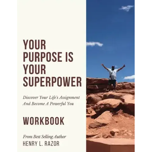 Your Purpose is Your Superpower Discover Your Life's Assignment and Become A Powerful You (The Workbook)