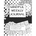 Mindful Weekly Journal: Adult Coloring Journal
