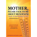 Mother, Please Talk to Me about Menopause. What Is Happening to Me? Conversation #1: Around the table with Questions, comments, AND concerns (Conversa