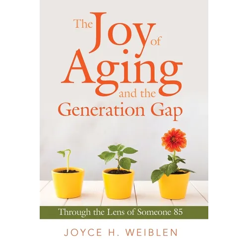 The Joy of Aging and the Generation Gap: Through the Lens of Someone 85