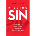 Killing Sin: Conquer the One Thing That Is Defeating You