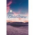Christlikeness: Ancient Wisdom for Today's World