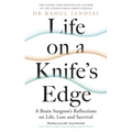 Life on a Knife's Edge: A Brain Surgeon's Reflections on Life, Loss and Survival