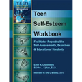 Teen Self-Esteem Workbook: Facilitator Reproducible Self-Assessments, Exercises & Educational Handouts