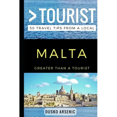 Greater Than a Tourist - Malta: 50 Travel Tips from a Local
