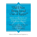 "Did I Not Bring Israel Out of Egypt?": Biblical, Archaeological, and Egyptological Perspectives on the Exodus Narratives