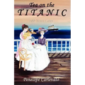Tea on the Titanic: 100 Years Later