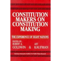 Constitution Makers on Constitution Making:: The Experience of Eight Nations