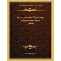 An Account Of The Congo Independent State (1889)