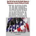 Taking America: How We Got from the First Hostile Takeover to Megamergers, Corporate Raiding and Scandal