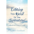 Entering The World Of The Supernatural: Where The Supernatural Becomes Natural