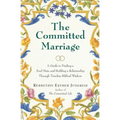 The Committed Marriage: A Guide to Finding a Soul Mate and Building a Relationship Through Timeless Biblical Wisdom