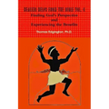 HEALING HELPS from the Bible Volume 4 Finding God's Perspective and Experiencing the Benefits