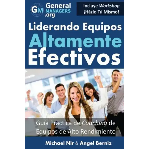 Coaching y Liderazgo: Liderando Equipos Altamente Efectivos - Guia Practica de Coaching de Equipos de Alto Rendimiento (Series de Influencia