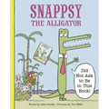 Snappsy the Alligator (Did Not Ask to Be in This Book)