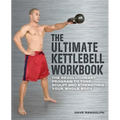 Ultimate Kettlebell Workbook: The Revolutionary Program to Tone, Sculpt and Strengthen Your Whole Body