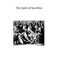 The Spirit of Sacrifice: And the Life of Sacrifice in the Religious State