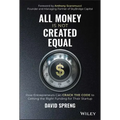 All Money Is Not Created Equal: How Entrepreneurs Can Crack the Code to Getting the Right Funding for Their Startup