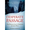 Desperate Passage: The Donner Party's Perilous Journey West