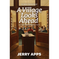 A Village Looks Ahead: Reviving a Town, Rekindling a Spirit