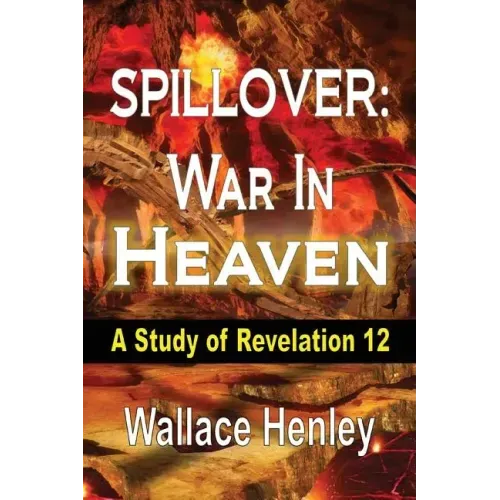 Spillover: War in Heaven: A Study of Revelation 12