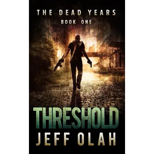 The Dead Years - THRESHOLD - Book 1 (A Post-Apocalyptic Thriller)