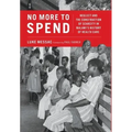 No More to Spend: Neglect and the Construction of Scarcity in Malawi's History of Health Care