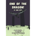 End of the Dragon!: An Unofficial Minecraft Story For Early Readers