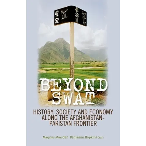 Beyond Swat: History, Society and Economy Along the Afghanistan-Pakistan Frontier