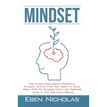 Mindset: The 4 Non Apologetic Powerful Mindset Shifts That You Need To Make Right Now To Change Your Life Forever Even if You Are Dead Broke