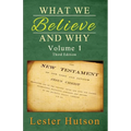 What We Believe and Why - Volume 1