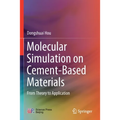 Molecular Simulation on Cement-Based Materials: From Theory to Application