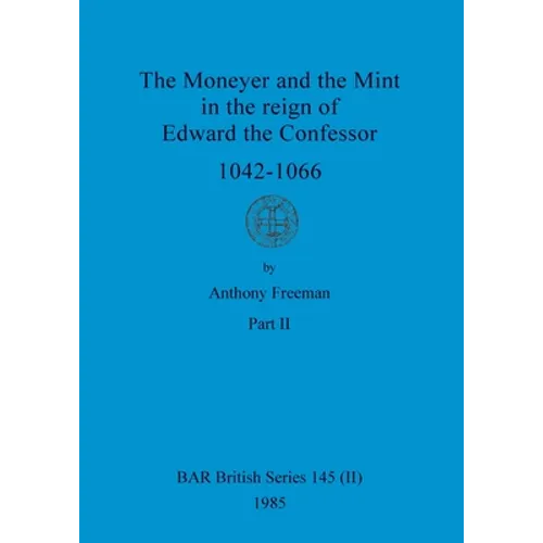The Moneyer and the Mint in the reign of Edward the Confessor 1042-1066, Part ii
