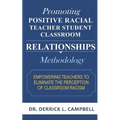 Promoting Positive Racial Teacher Student Classroom Relationships: Methodology