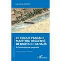 Le risque passage maritime resserré, détroits et canaux: Ad augusta per angusta