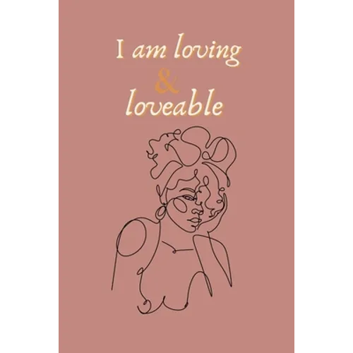 I am loving & loveable affirming bullet (dot) journal: affirmation, african american women inspired self care bullet journal
