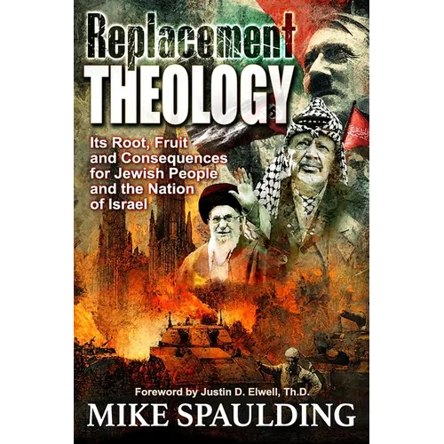 Replacement Theology: Its Root, Fruit, and Consequences for Jewish People and the Nation of Israel