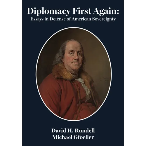 Diplomacy First Again:: Essays in Defense of American Sovereignty
