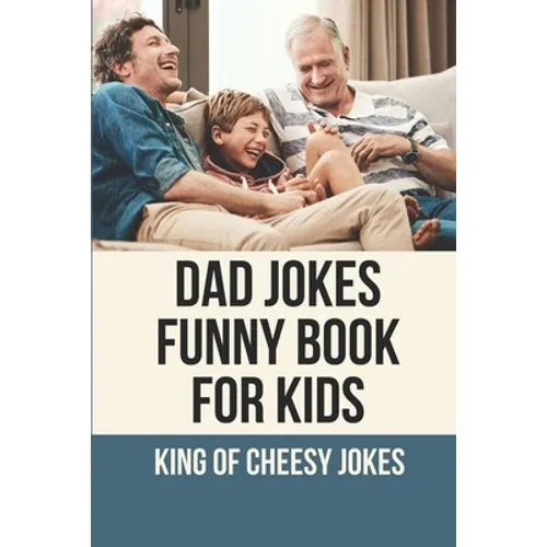 Dad Jokes Funny Book For Kids: King Of Cheesy Jokes: Books To Make For Father'S Day