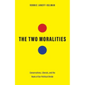 The Two Moralities: Conservatives, Liberals, and the Roots of Our Political Divide
