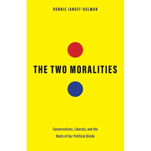 The Two Moralities: Conservatives, Liberals, and the Roots of Our Political Divide