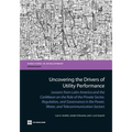 Uncovering the Drivers of Utility Performance: Lessons from Latin America and the Caribbean on the Role of the Private Sector, Regulation, and Governa