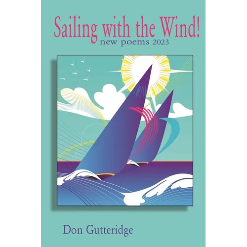 Sailing with the Wind!: New Poems 2023