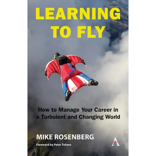 Learning to Fly: How to Manage Your Career in a Turbulent and Changing World