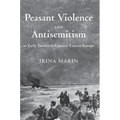 Peasant Violence and Antisemitism in Early Twentieth-Century Eastern Europe
