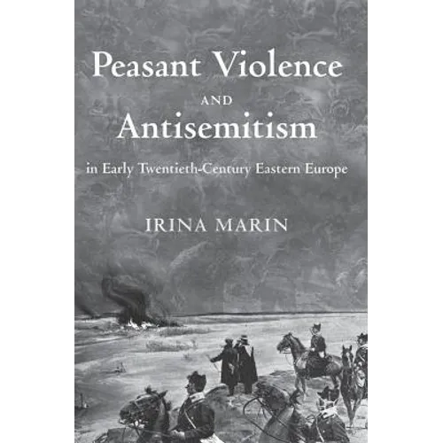 Peasant Violence and Antisemitism in Early Twentieth-Century Eastern Europe