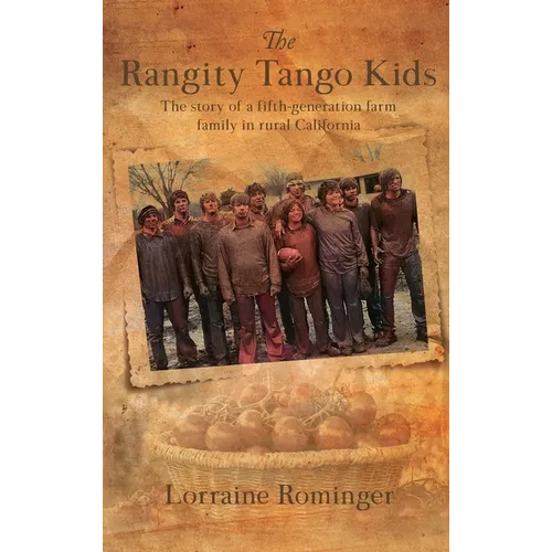 The Rangity Tango Kids: The story of a fifth-generation farm family in rural California