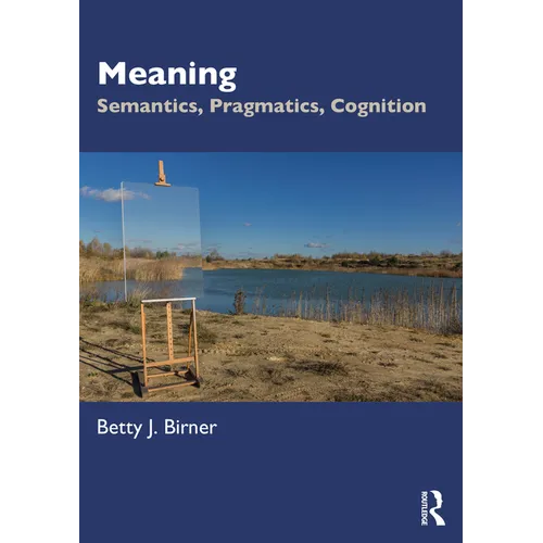 Meaning: Semantics, Pragmatics, Cognition